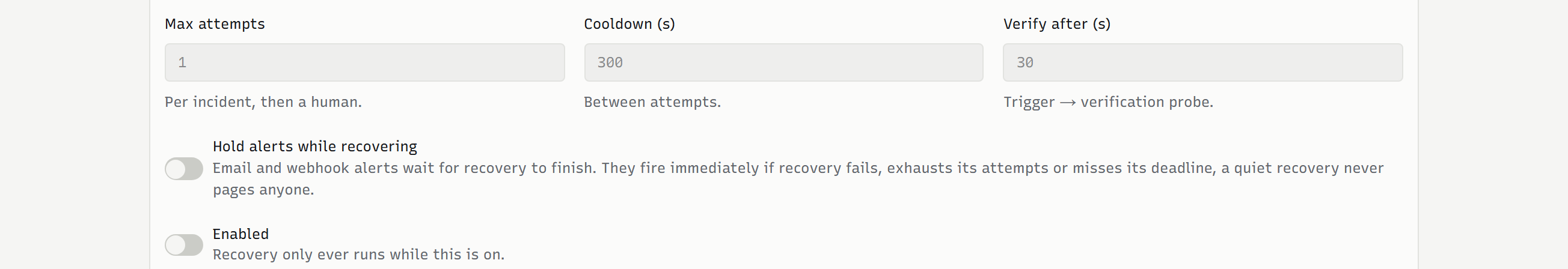 The three bounds on automatic recovery, as fields on the monitor: one attempt per incident then a human, three hundred seconds between attempts, and thirty seconds before the verification probe. Two toggles beneath: hold alerts while recovering, and enabled.